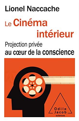 Portada de Le Cinéma intérieur: Projection privée au coeur de la conscience