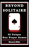 Beyond Solitaire: 52 Unique One Player Games