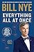 Everything All at Once: How to Think Like a Science Guy, Solve Any Problem, and Make a Better World
