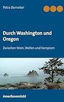 Durch Washington und Oregon: Zwischen Wein, Wellen und Vampiren 3738629785 Book Cover