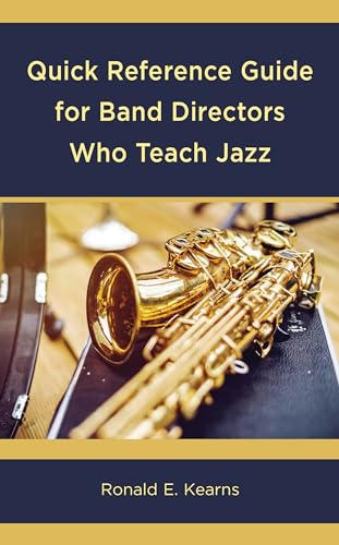Quick Reference Guide for Band Directors Who Teach Jazz