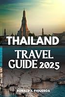 THAILAND TRAVEL GUIDE 2025 B0F62L1DVX Book Cover