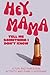 Hey, Mama! Tell Me Something I Don't Know