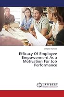 Efficacy Of Employee Empowerment As a Motivation For Job Performance 3659683957 Book Cover