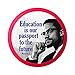 Education Is Our Passport To The Future Malcolm X Button Pinback for Backpacks, Jackets, Hats 1.75 Inches