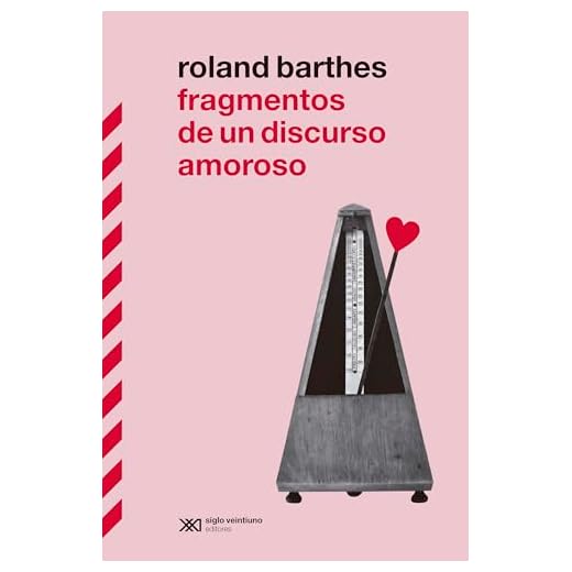 Fragmentos de un discurso amoroso: EL GRAN CLÁSICO DE ROLAND BARTHES VUELVE A ESPAÑA EN SU MOMENTO DE MÁXIMA POPULARIDAD MEDIÁTICA: 1 (BIBLIOTECA CLÁSICA DE SIGLO XXI)