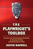 The Playwright's Toolbox: Exercises from 56 Contemporary Dramatists on Designing, Building, and Refurbishing Your Plays
