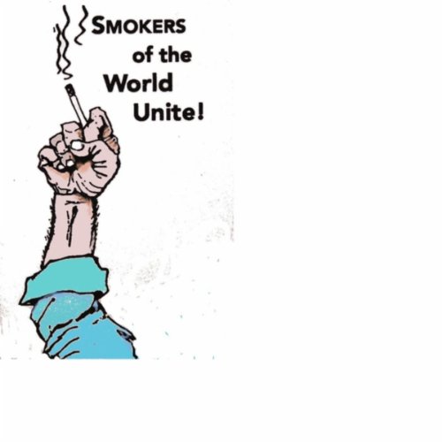 Smokers Anthem (Smokers of the World Unite) Ted Kirby