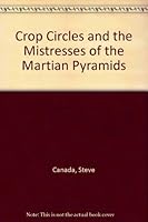 Crop Circles and the Mistresses of the Martian Pyramids : England's Crop Circle Connection to Egypt's Giza Plateau and the Mars Cydonia Region 1883424623 Book Cover