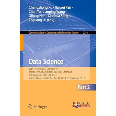Data Science: 10th International Conference of Pioneering Computer Scientists, Engineers and Educators, ICPCSEE 2024, Macao, China, September 27&ndash;30, ... in Computer and Information Science, 2214)