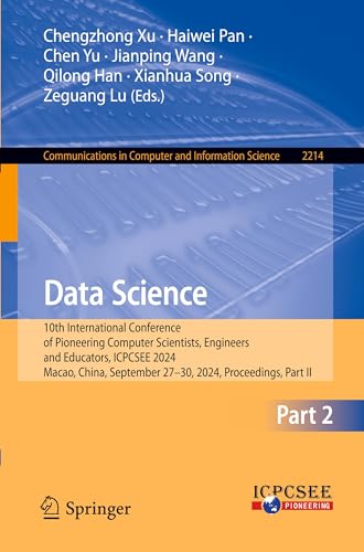 Data Science: 10th International Conference of Pioneering Computer Scientists, Engineers and Educators, ICPCSEE 2024, Macao, China, September 27–30, ... in Computer and Information Science, 2214)
