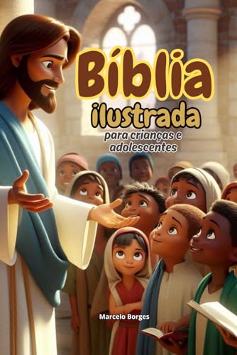 Biblia ilustrada para criancas e adolescentes.: Historias do velho Testamento - As principais historias da Biblia.