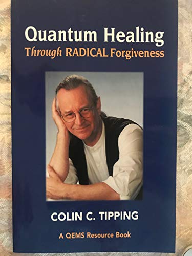 Quantum Healing Through Radical Forgiveness