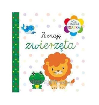 Moja pierwsza ksiÄĹzka. PoznajÄ zwierzÄta [KSIÄĹťKA]