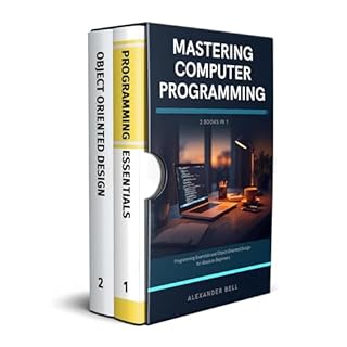 Mastering Computer Programming: 2 Books in 1: Programming Essentials and Object-Oriented Design for Absolute Beginners Audiob