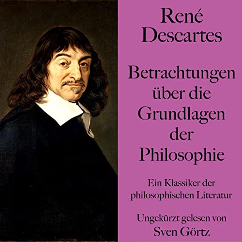 Betrachtungen über die Grundlagen der Philosophie: Ein Klassiker der philosophischen Literatur