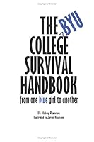 The BYU College Survival Handbook: From One Blue Girl to Another (The College Handbook Series) 0615938183 Book Cover