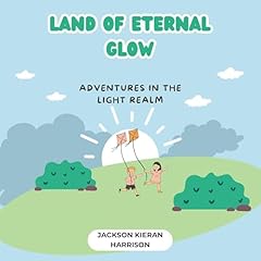 Land of Eternal Glow: Adventures in the Light Realm Audiolibro Por Jackson Kieran Harrison arte de portada