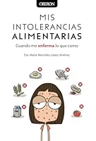 Mis intolerancias alimentarias. Cuando me enferma lo que como 844154137X Book Cover