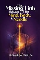 The Missing Link between the Mind, the Body, and the Needle 1972344390 Book Cover