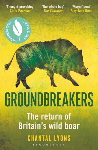 Groundbreakers: The Return of Britain’s Wild Boar – BES MARSH ECOLOGY BOOK OF THE YEAR 2024 AND SHORTLISTED FOR THE WAINWRIGHT PRIZE FOR CONSERVATION