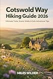 COTSWOLD WAY HIKING GUIDE 2026: Ultimate Trails, Scenic Walks & Solo Adventure Tips (TRAILBLAZERS SERIES)