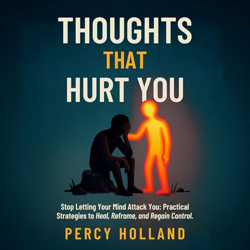 Page de couverture de Thoughts That Hurt You: Stop Letting Your Mind Attack You