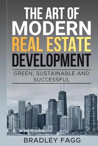 The Art of Modern Real Estate Development: Green, Sustainable, and