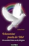  Erkenntnisse jenseits der Bibel: Die menschliche Existenz aus der Sicht Gottes