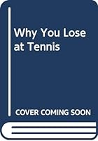 Why You Lose at Tennis 0064633268 Book Cover