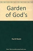 Garden of God's: As interpreted by a naturalist, for the purpose of arousing greater appreciation 0911746099 Book Cover