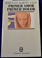 Primer amor, primer dolor: Novela (Coleccio´n Libros de bolsillo Z) (Spanish Edition) 8426114652 Book Cover