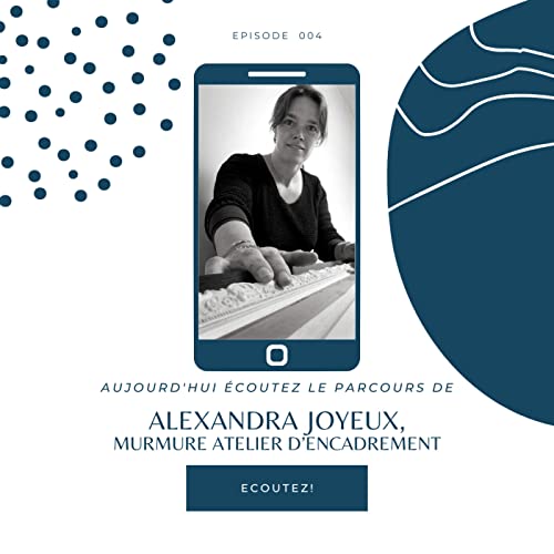 Episode 4 - Alex Artisane Encadreuse
