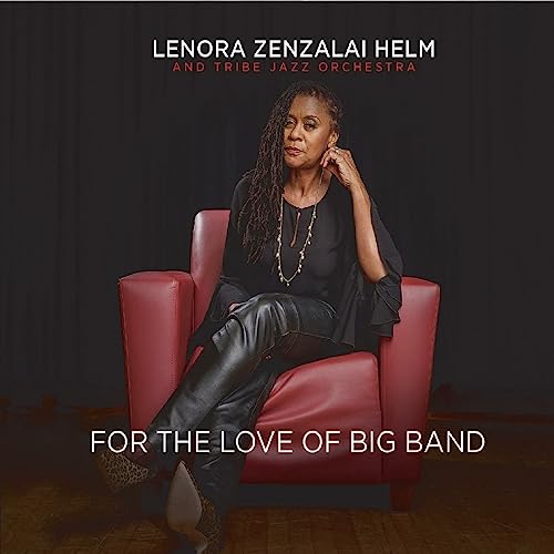 For the Love of Big Band by Lenora Zenzalai Helm & Tribe Jazz Orchestra