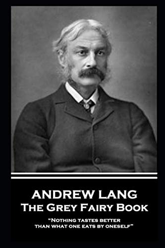 Andrew Lang - The Grey Fairy Book: "Nothing tastes better than what one eats by oneself"