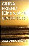  GIUDA FRIEND [Eine wahre gerschichte] (SPIRITUELLE UND THEOLOGISCHE LITERATUR 1)