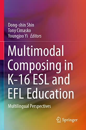 Multimodal Composing in K-16 ESL and EFL Education: Multilingual Perspectives