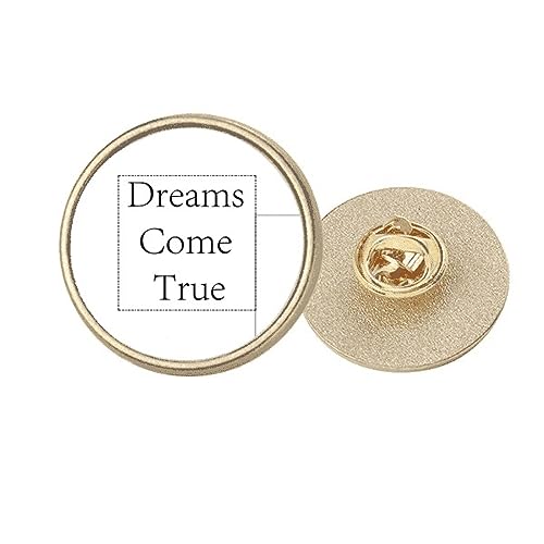 Broche ronde message Dreams Come True en métal doré le cadeau idéal pour une amie