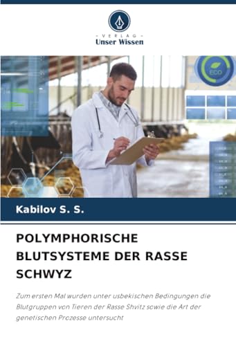 POLYMPHORISCHE BLUTSYSTEME DER RASSE SCHWYZ: Zum ersten Mal wurden unter usbekischen Bedingungen die Blutgruppen von Tieren der Rasse Shvitz sowie die Art der genetischen Prozesse untersucht