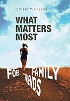 What Matters Most: Family, Friends, and Foes 1514427273 Book Cover