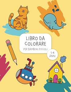 Libro da Colorare per bambini piccoli: Album da colorare grande, 100 disegni simpatici con animali e oggetti quotidiani, idea regalo divertente per bimbi da 1 a 4 anni