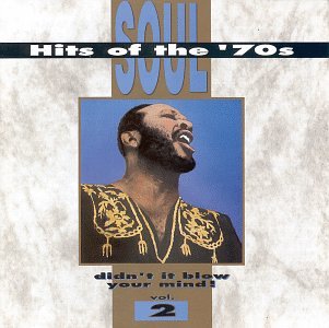Soul Hits of the 70's: Didn't It Blow Your Mind! - Vol. 2
