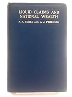Liquid Claims and National Wealth: an Exploratory Study in the Theory of Liquidity B000WAGCKA Book Cover