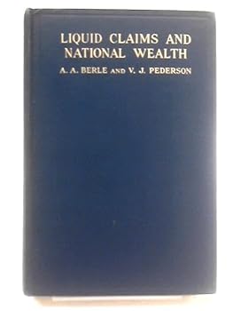 Hardcover Liquid Claims and National Wealth: an Exploratory Study in the Theory of Liquidity Book