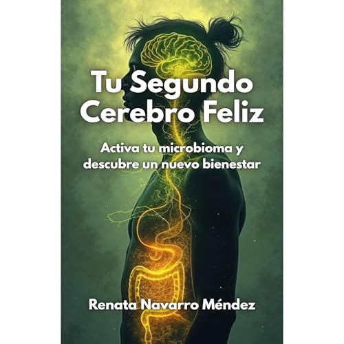 Tu Segundo Cerebro Feliz Audiolibro Por Renata Navarro Méndez arte de portada