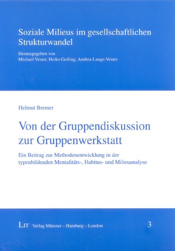 Von der Gruppendiskussion zur Gruppenwerkstatt. Ein Beitrag zur Methodenentwicklung in der typenbildenden Mentalitäts-, Habitus- und Milieuanalyse