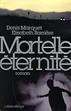 Mortelle Eternite - Denis Marquet 