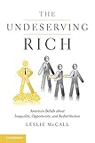 The Undeserving Rich: American Beliefs about Inequality, Opportunity, and Redistribution