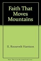 Faith That Moves Mountains 0970753616 Book Cover