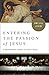 Entering the Passion of Jesus: A Beginner's Guide to Holy Week